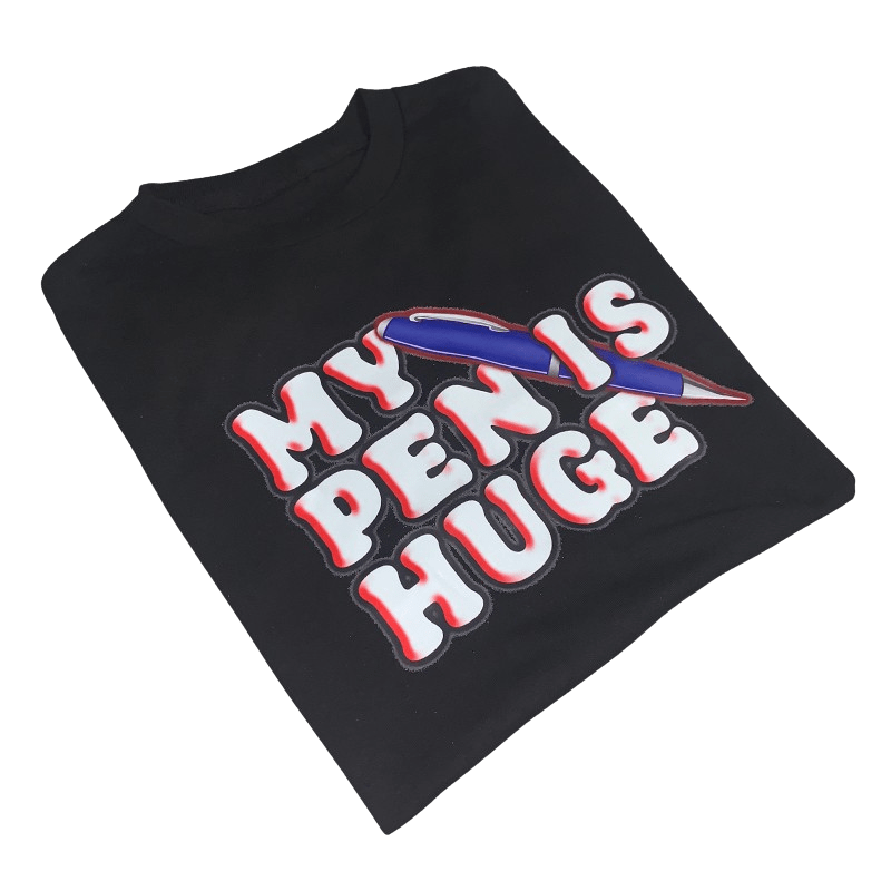 "My Pen Is Huge" T-Shirt - NOT THAT DEEP