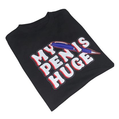 "My Pen Is Huge" T-Shirt - NOT THAT DEEP